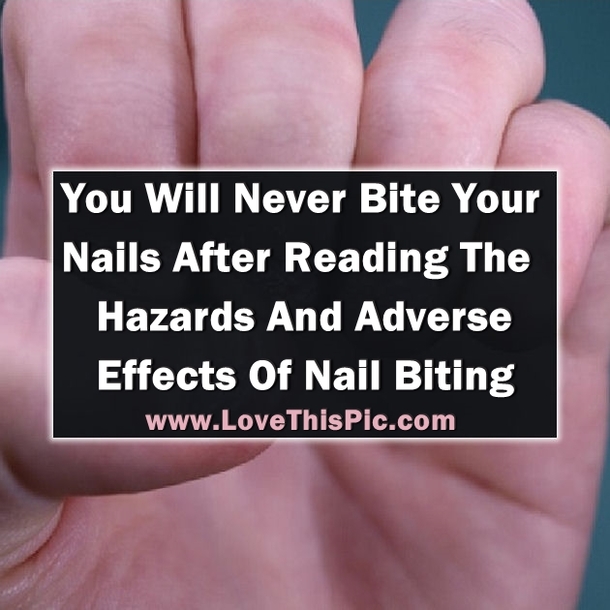 After Reading The Hazards And Adverse Effects Of Nail Biting You Will Never Bite Your Nails Again
