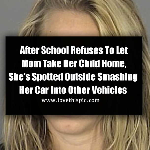 After School Refuses To Let Mom Take Her Child Home, She's Spotted Outside Smashing Her Car Into Other Vehicles