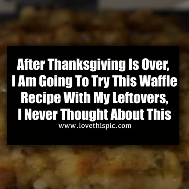 After Thanksgiving Is Over, I Am Going To Try This Waffle Recipe With My Leftovers, I Never Thought About This