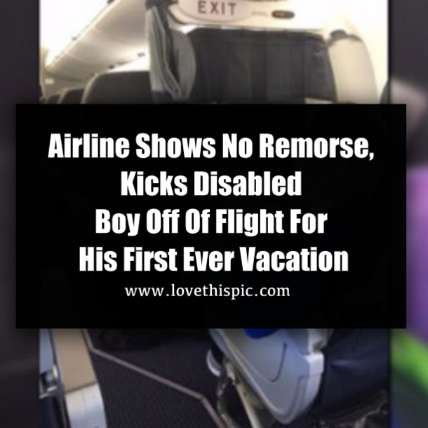 Airline Shows No Remorse, Kicks Disabled Boy Off Of Flight For His First Ever Vacation
