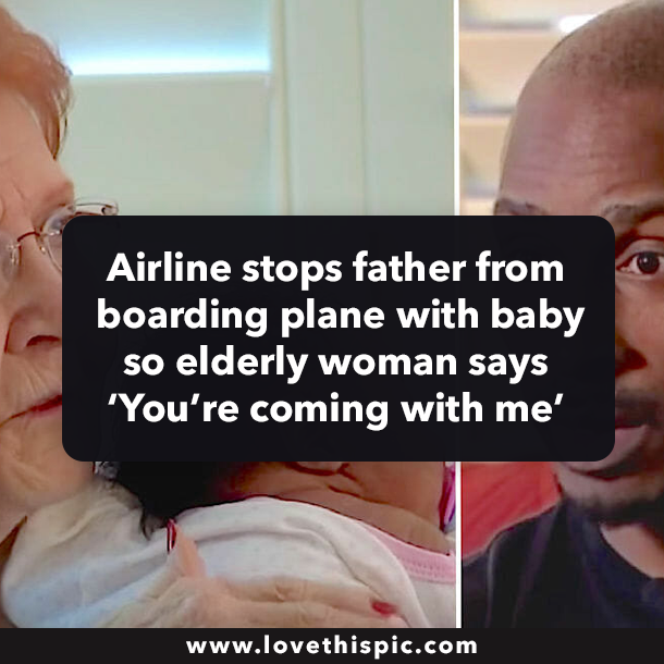 Airline stops father from boarding plane with baby so elderly woman says ‘You’re coming with me’