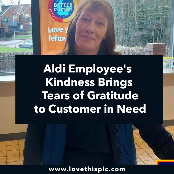 Aldi Employee's Kindness Brings Tears of Gratitude to Customer in Need