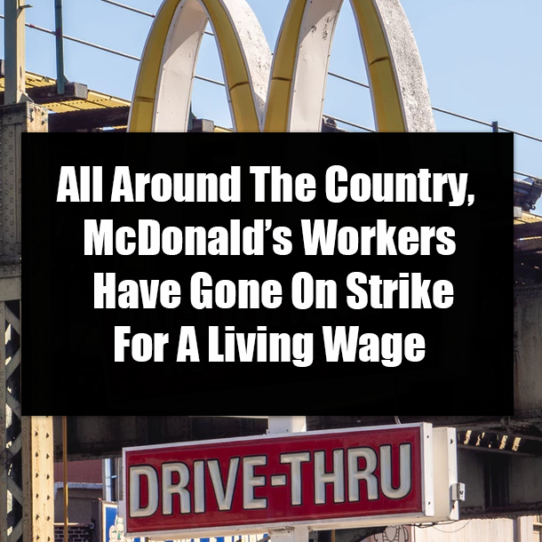 All Around The Country, McDonald’s Workers Have Gone On Strike For A Living Wage