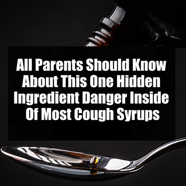 All Parents Should Know About This One Hidden Ingredient Danger Inside Of Most Cough Syrups