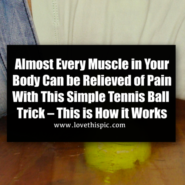 Almost Every Muscle in Your Body Can be Relieved of Pain With This Simple Tennis Ball Trick – This is How it Works