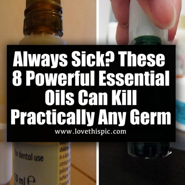 Always Sick? These 8 Powerful Essential Oils Can Kill Practically Any Germ