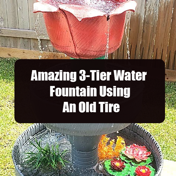 Amazing 3-Tier Water Fountain Using An Old Tire