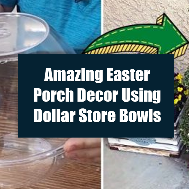 Amazing Easter Porch Decor Using Dollar Store Bowls