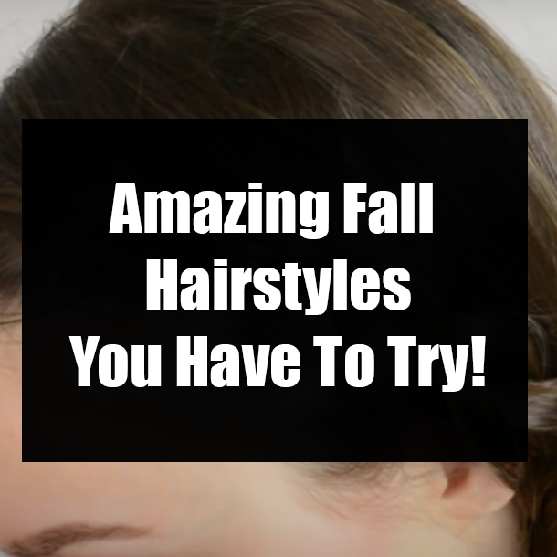 Amazing Fall Hairstyles You Have To Try!