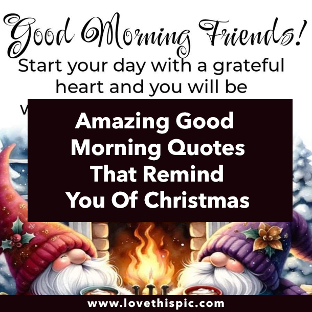 Amazing Good Morning Quotes That Remind You Of Christmas