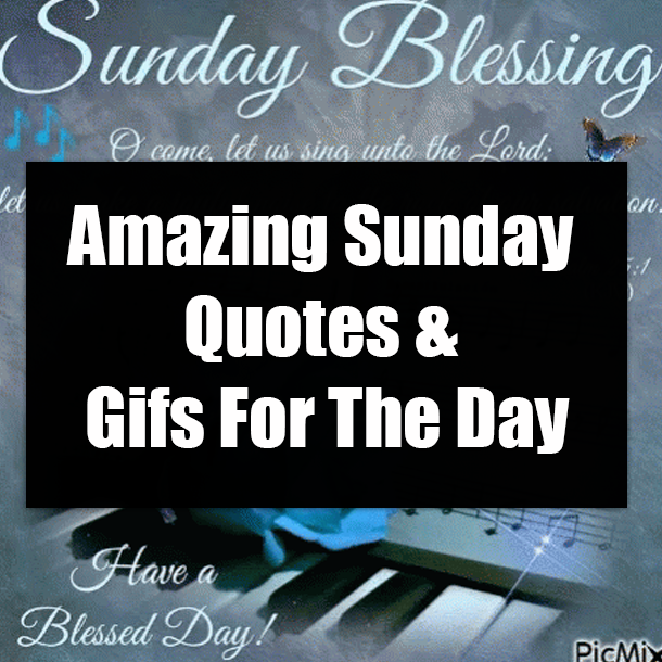 Amazing Sunday Quotes & Gifs For The Day