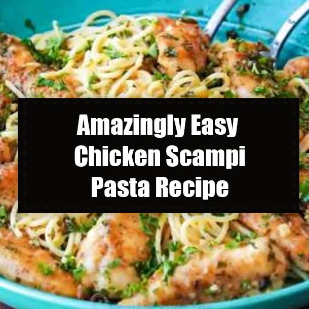 Amazingly Easy Chicken Scampi Pasta Recipe