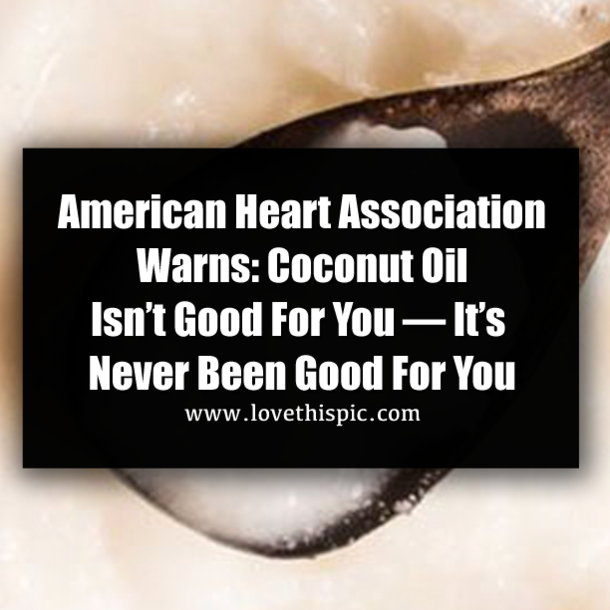 American Heart Association Warns: Coconut Oil Isn’t Good For You — It’s Never Been Good For You