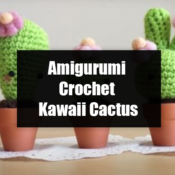 Amigurumi Crochet Kawaii Cactus