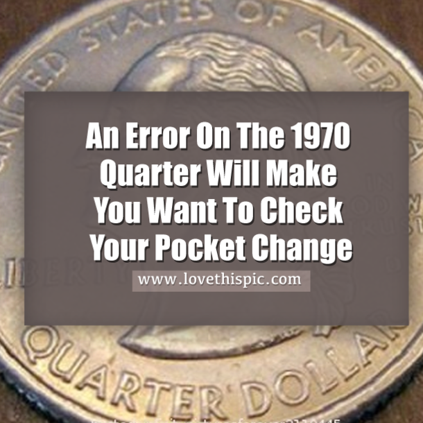 An Error On The 1970 Quarter Will Make You Want To Check Your Pocket Change