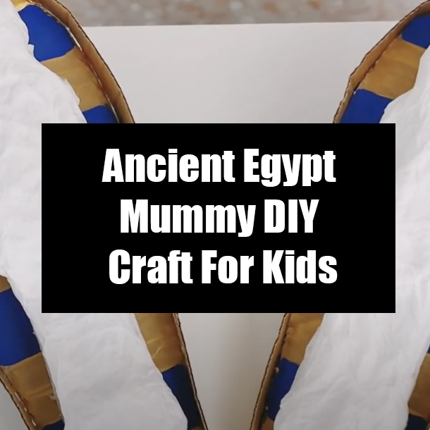 Ancient Egypt Mummy DIY Craft For Kids