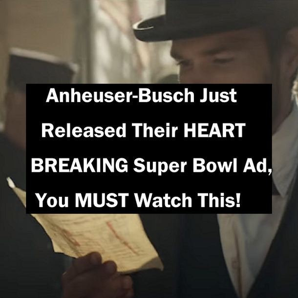 Anheuser-Busch Just Released Their HEARTBREAKING Super Bowl Ad, You MUST Watch This!