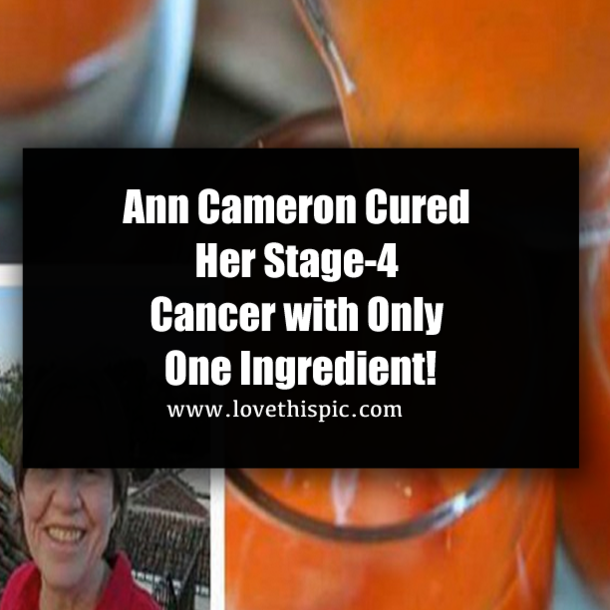 Ann Cameron Cured Her Stage-4 Cancer with Only One Ingredient!