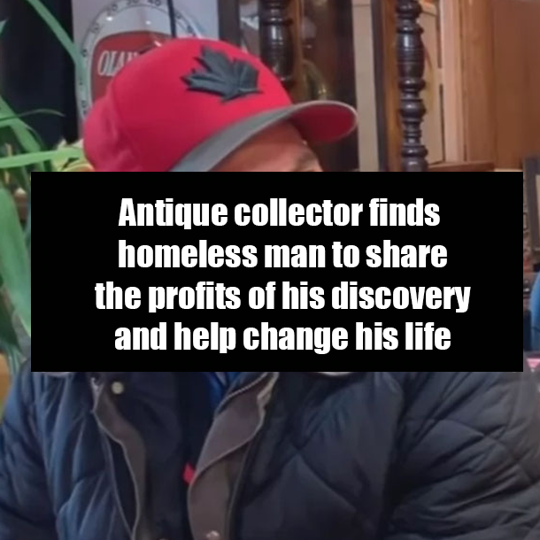 Antique collector finds homeless man to share the profits of his discovery and help change his life