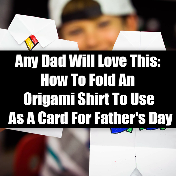 Any Dad Will Love This: How To Fold An Origami Shirt To Use As A Card For Father's Day