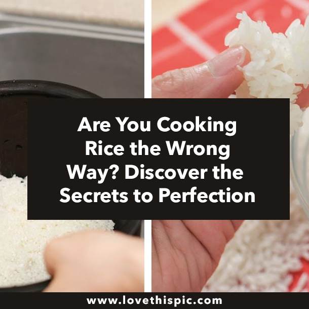 Are You Cooking Rice the Wrong Way? Discover the Secrets to Perfection