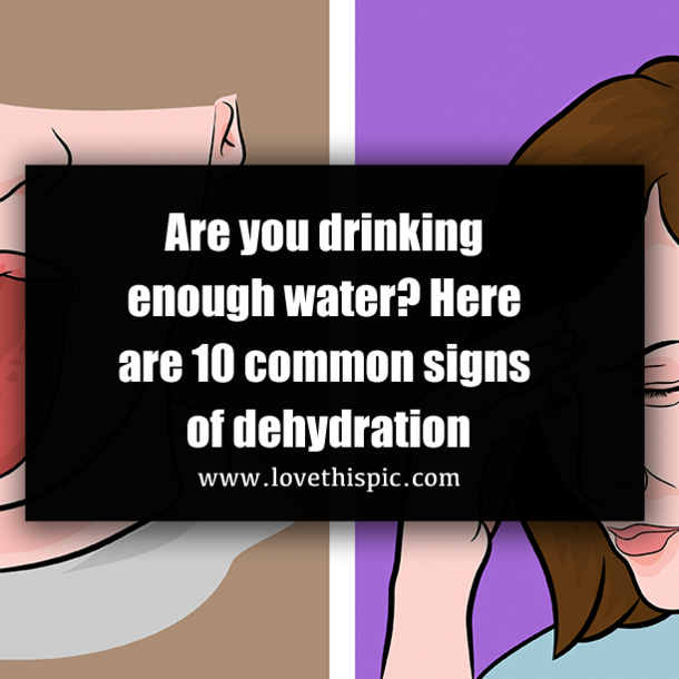 Are you drinking enough water? Here are 10 common signs of dehydration