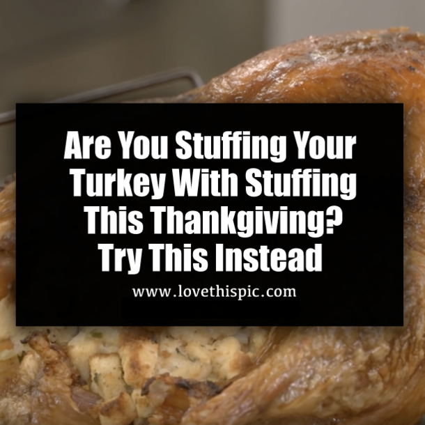 Are You Stuffing Your Turkey With Stuffing This Thankgiving? Try This Instead