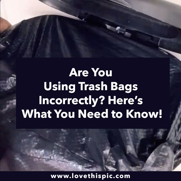 Are You Using Trash Bags Incorrectly? Here’s What You Need to Know!