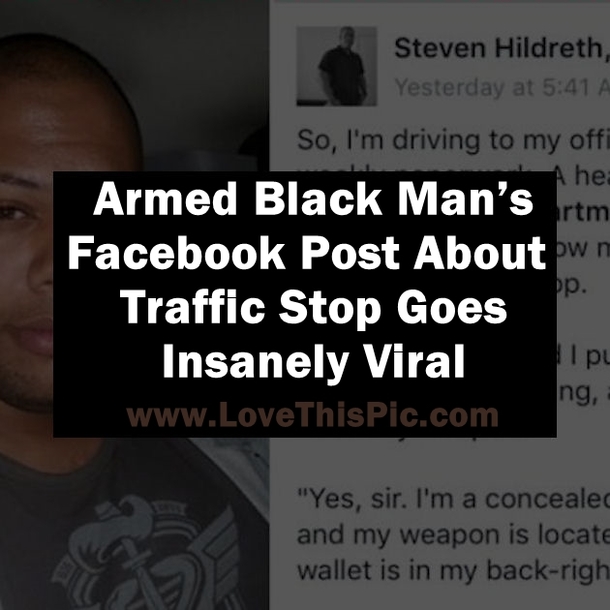 Armed Black Man’s Facebook Post About Traffic Stop Goes Insanely Viral