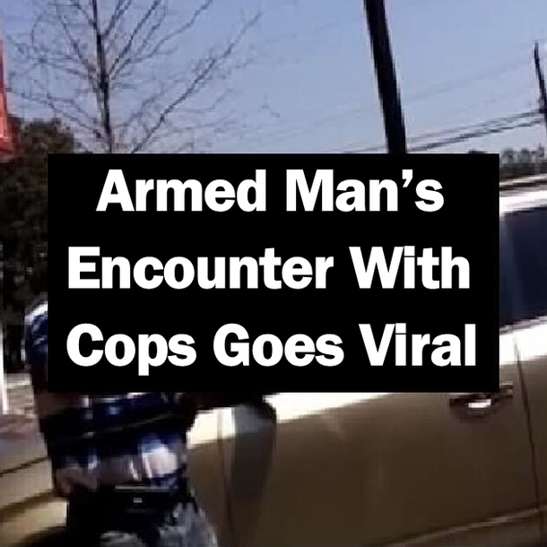 Armed Man’s Encounter With Cops Goes Viral
