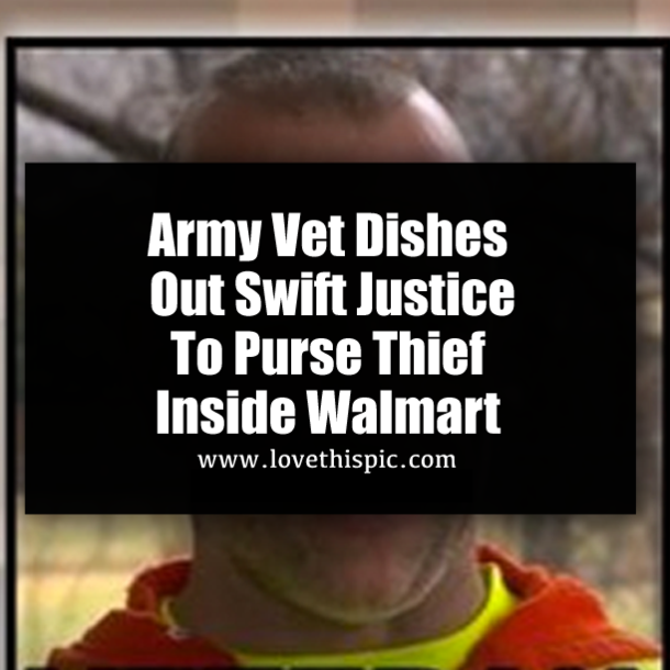 Army Vet Dishes Out Swift Justice To Purse Thief Inside Walmart