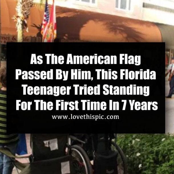 As The American Flag Passed By Him, This Florida Teenager Tried Standing For The First Time In 7 Years
