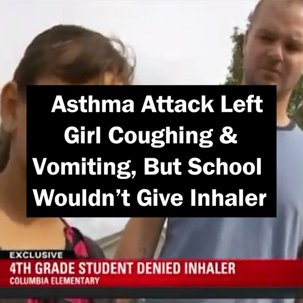 Asthma Attack Left Girl Coughing & Vomiting, But School Wouldn’t Give Inhaler