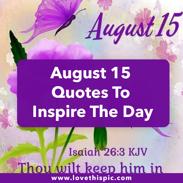August 15 Quotes To Inspire The Day