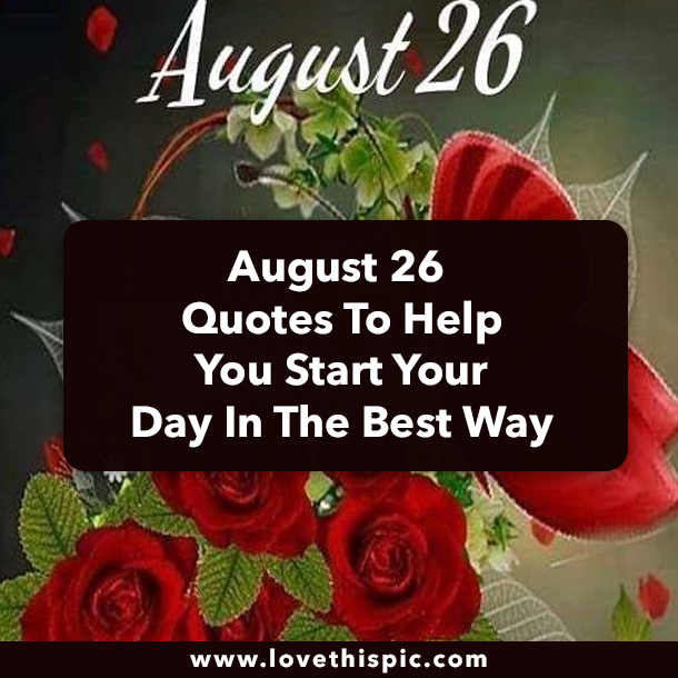 August 26 Quotes To Help You Start Your Day In The Best Way