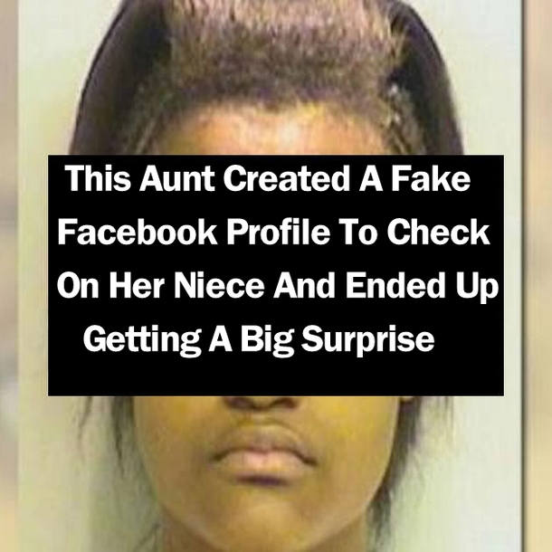 Aunt Creates A Fake Facebook Profile To Check On Her Niece But Ended Up Getting A Big Surprise