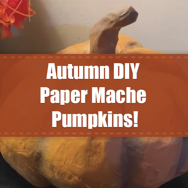 Autumn DIY Paper Mache Pumpkins!