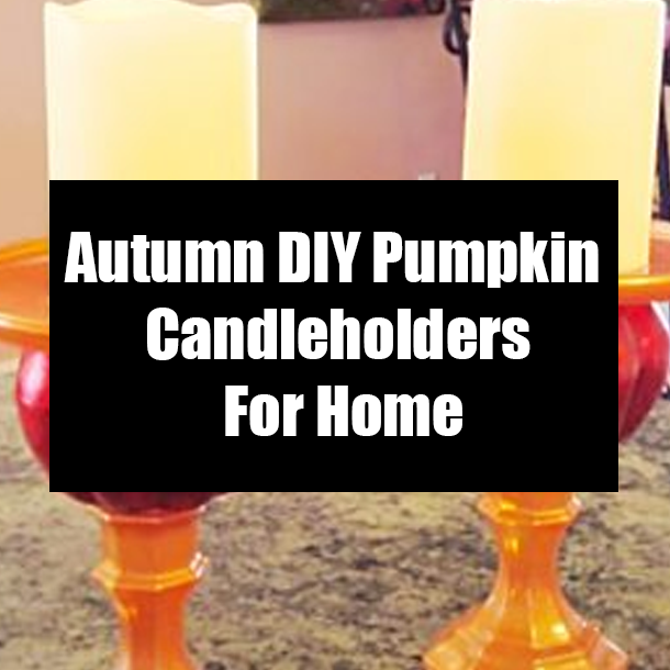Autumn DIY Pumpkin Candleholders For Home