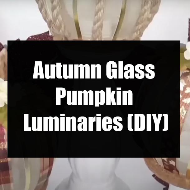 Autumn Glass Pumpkin Luminaries (DIY)