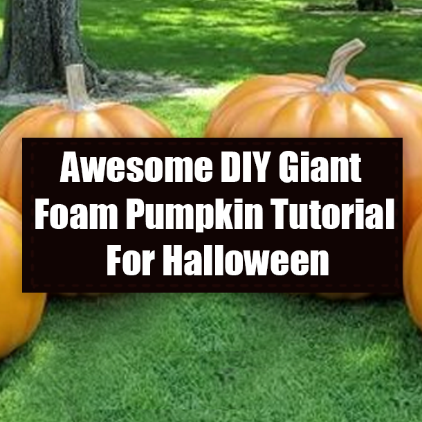 Awesome DIY Giant Foam Pumpkin Tutorial For Halloween