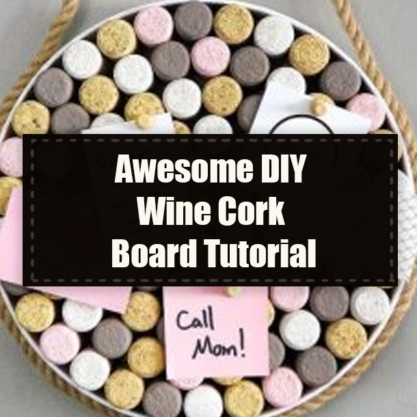 Awesome DIY Wine Cork Board Tutorial