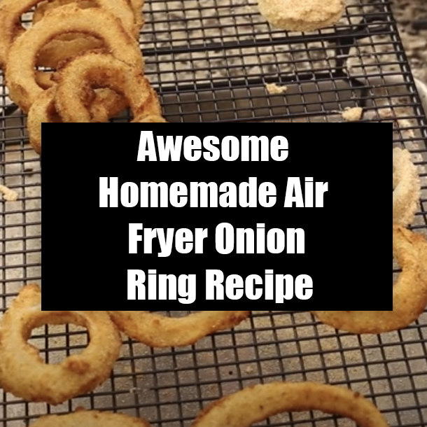 Awesome Homemade Air Fryer Onion Ring Recipe