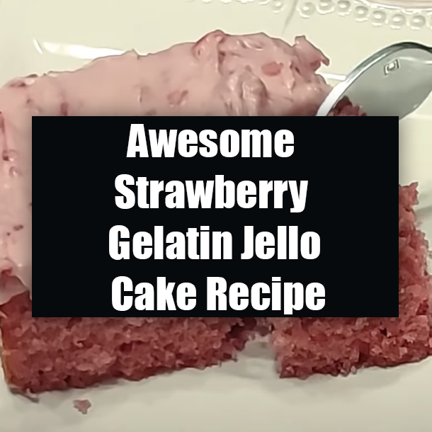 Awesome Strawberry Gelatin Jello Cake Recipe