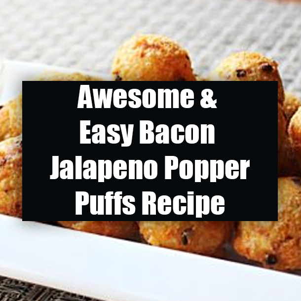 Awesome & Easy Bacon Jalapeno Popper Puffs Recipe