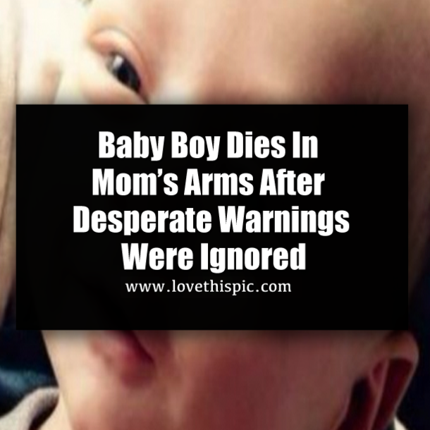 Baby Boy Dies In Mom’s Arms After Desperate Warnings Were Ignored