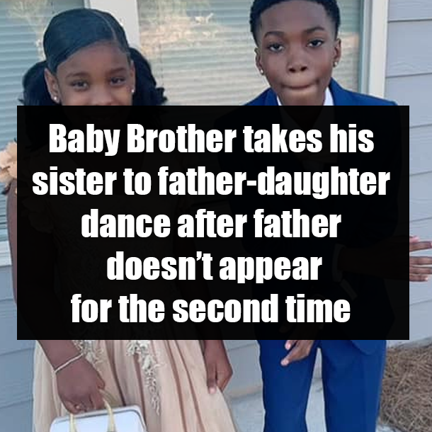 Baby Brother takes his sister to father-daughter dance after father doesn’t appear for the second time