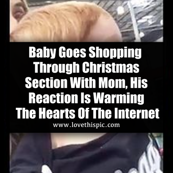 Baby Goes Shopping Through Christmas Section With Mom, His Reaction Is Warming The Hearts Of The Internet