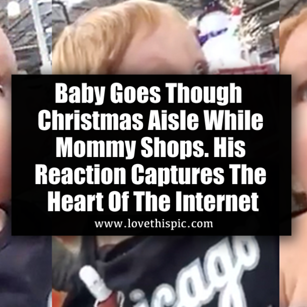 Baby Goes Though Christmas Aisle While Mommy Shops. His Reaction Captures The Heart Of The Internet