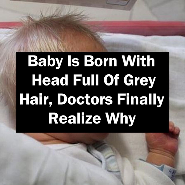Baby Is Born With Head Full Of Gray Hair, Doctors Finally Realize Why