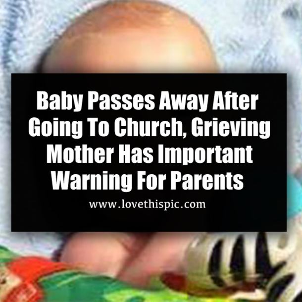 Baby Passes Away After Going To Church, Grieving Mother Has Important Warning For Parents